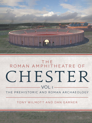 cover image of The Roman Amphitheatre of Chester